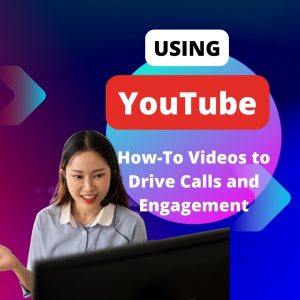Using YouTube How-To Videos to Drive Calls and Engagement