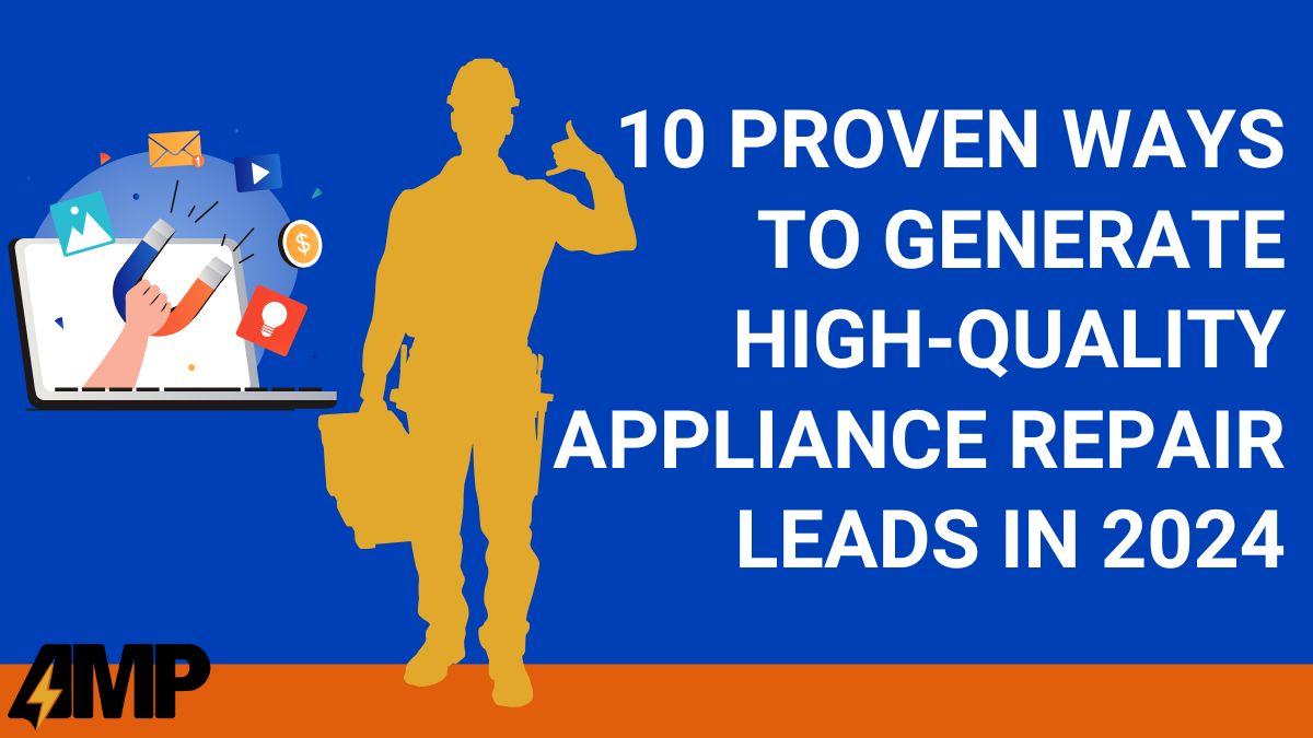 10 Proven Ways to Generate High-Quality Appliance Repair Leads in 2024