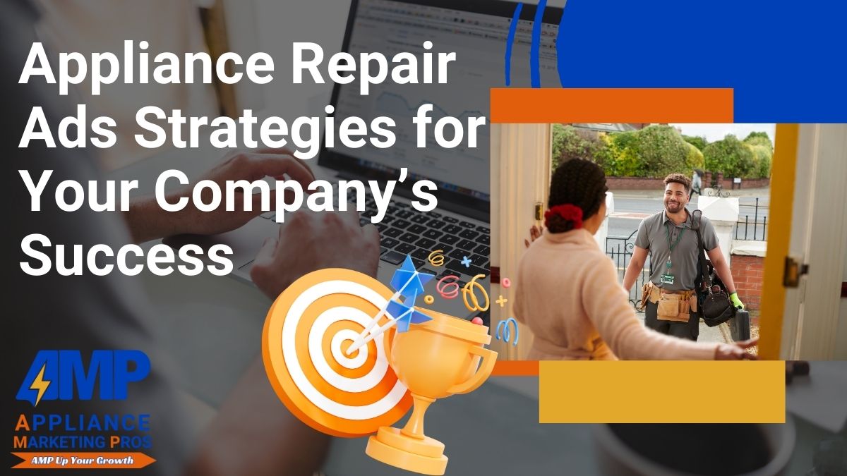 Appliance Repair Ads Strategies for Your Company&rsquo;s Success