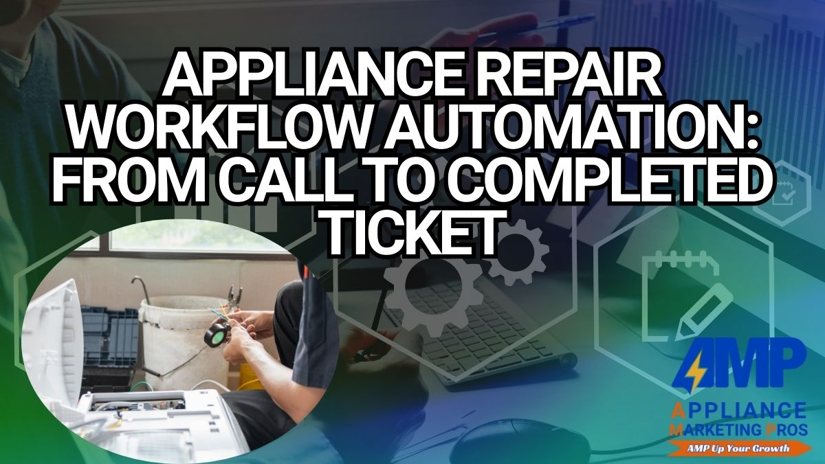 Appliance Repair Workflow Automation From Call to Completed Ticket