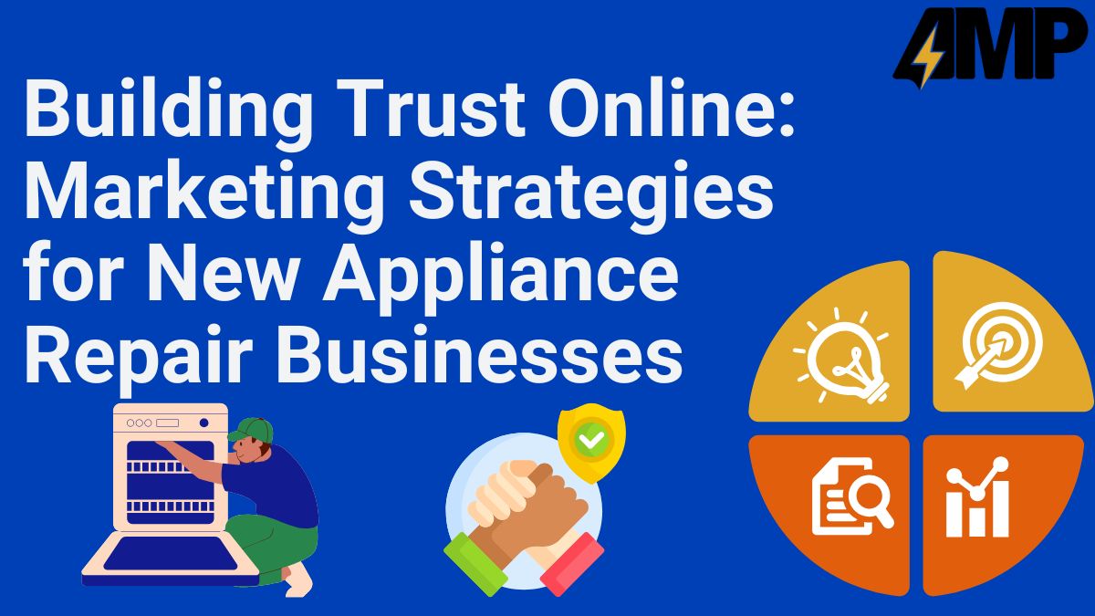 Building Trust Online Marketing Strategies for New Appliance Repair Businesses