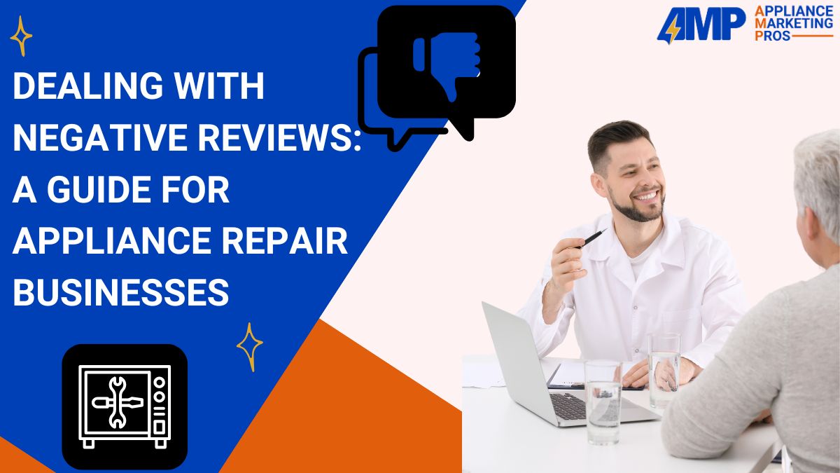 Dealing with Negative Reviews A Guide for Appliance Repair Businesses
