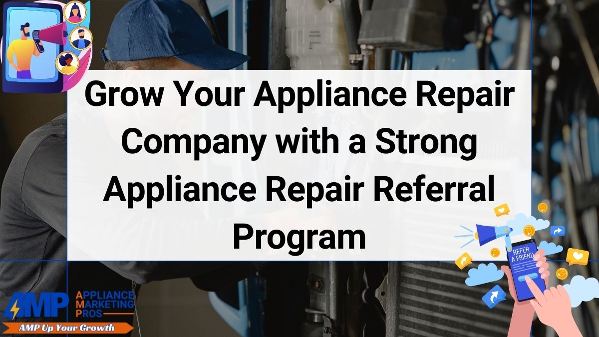 Grow Your Appliance Repair Company with a Strong Appliance Repair Referral Program