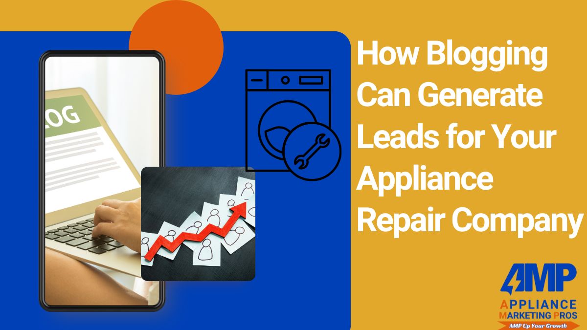 How Blogging Can Generate Leads for Your Appliance Repair Company