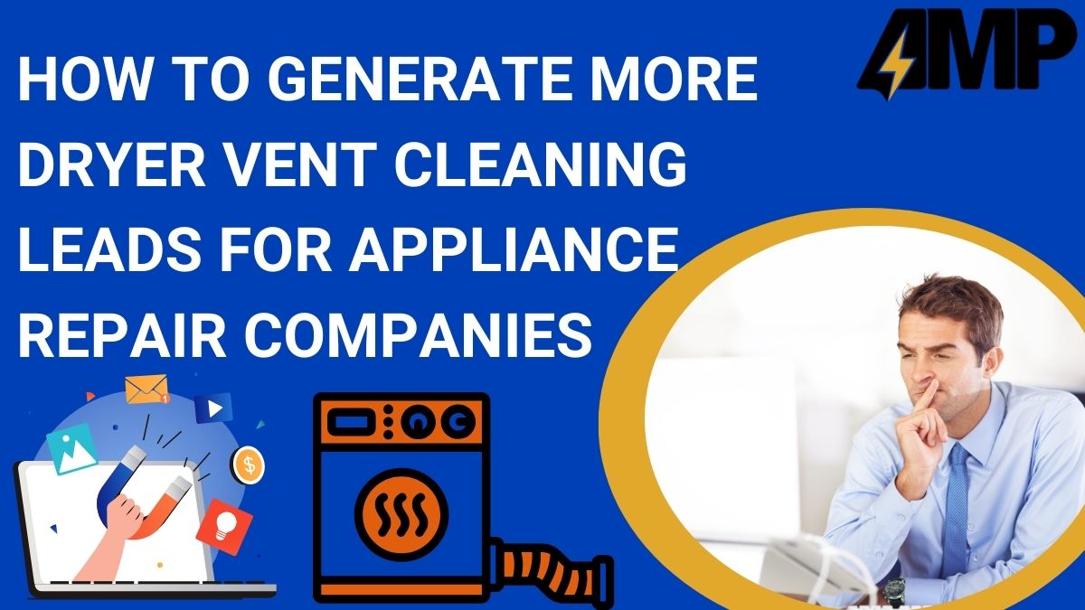 How to Generate More Dryer Vent Cleaning Leads for Appliance Repair Companies