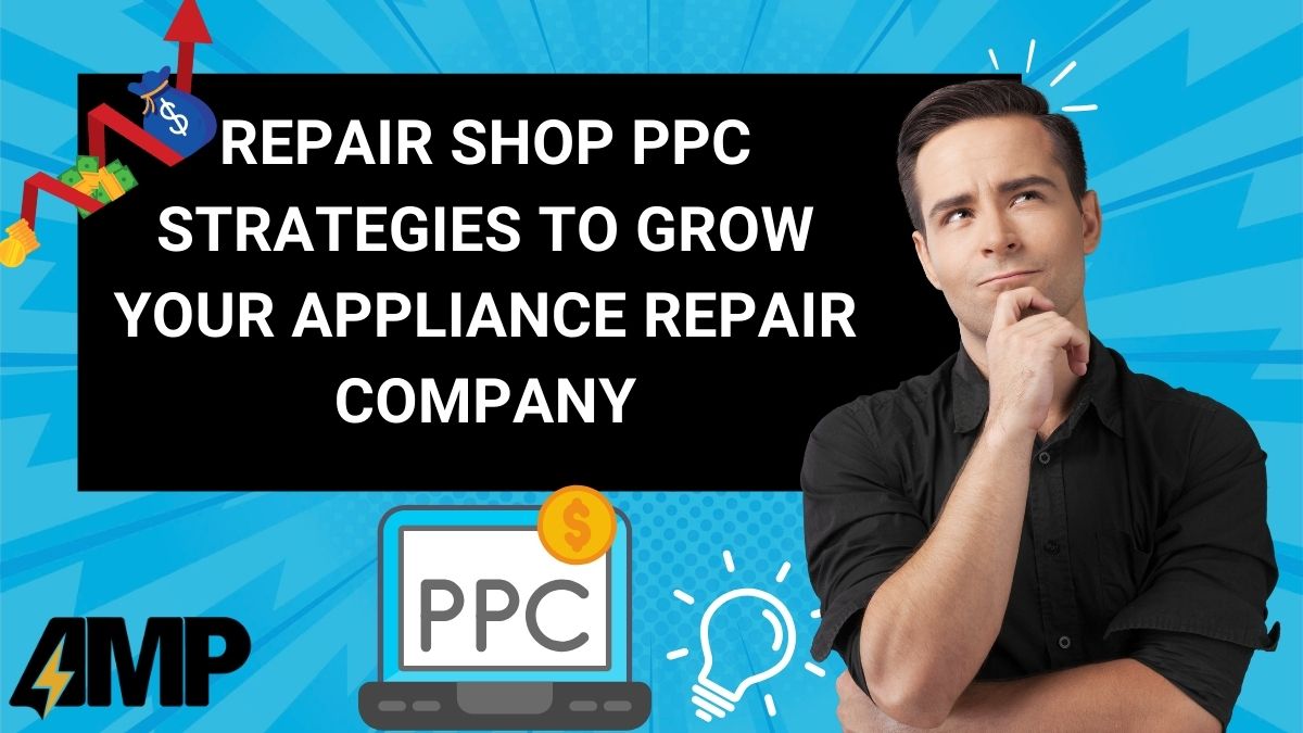 Repair Shop PPC Strategies to Grow Your Appliance Repair Company
