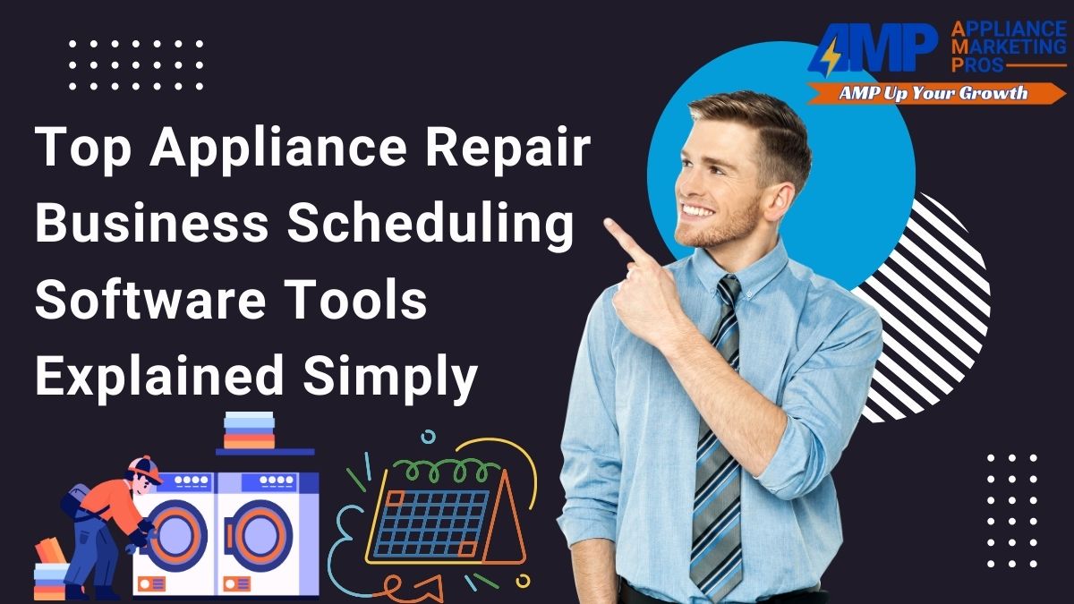 Top Appliance Repair Business Scheduling Software Tools Explained Simply